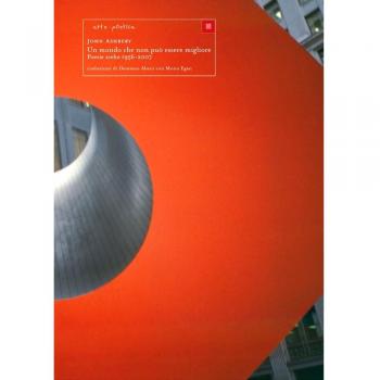 Un mondo che non può essere migliore. Poesie scelte 1956-2007. Testo inglese a fronte