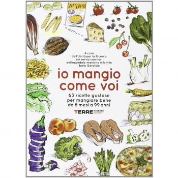 Io mangio come voi. 63 ricette gustose per mangiare bene da 6 mesi a 99 anni