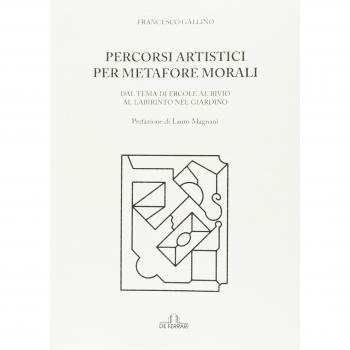 Percorsi artistici per metafore morali. Dal tema di Ercole al bivio al labirinto nel giardino