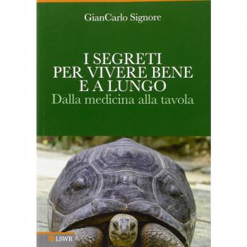 I segreti per vivere bene e a lungo. Dalla medicina alla tavola