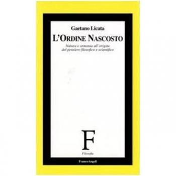 L'ordine nascosto. Natura e armonia all'origine del pensiero filosofico e scientifico