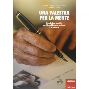 Una palestra per la mente. Stimolazione cognitiva per l'invecchiamento cerebrale e le demenze