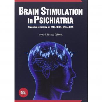 Brain stimulation in psichiatria. Tecniche ed impiego di TMS, tDCS, VNS e DBS