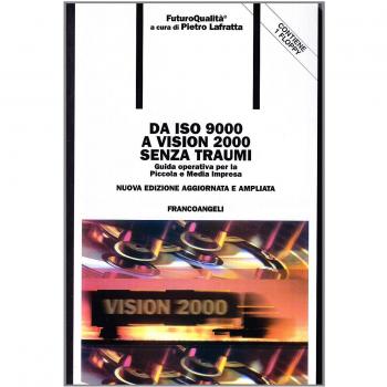 Da ISO 9000 a Vision 2000 senza traumi. Guida operativa per la piccola e media impresa. Con floppy disk