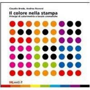 Il colore nella stampa. Principi di colorimetria e tavole cromatiche