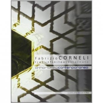 Fabrizio Corneli. Tra l'infinito e lo starnuto. Catalogo della mostra (Annamarra, 15 gennaio-12 marzo 2014). Ediz. illustrata