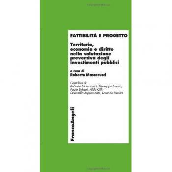 Fattibilità e progetto. Territorio, economia e diritto nella valutazione preventiva degli investimenti pubblici