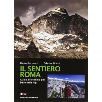Il sentiero Roma. Guida al trekking più bello delle Alpi