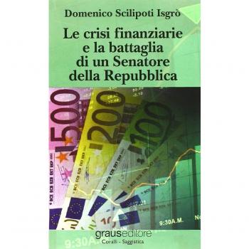 Le crisi finanziarie e la battaglia di un senatore della Repubblica