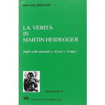 La verità in Martin Heidegger. Dagli scritti giovanili a «Essere e tempo»