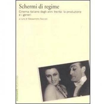 Schermi di regime. Cinema italiano degli anni trenta: la produzione e i generi