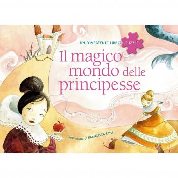 Il magico mondo delle principesse. Un divertente libro puzzle. Con App per tablet e smartphone. Ediz. illustrata