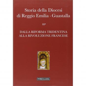 Storia della diocesi di Reggio Emilia-Guastalla. Dalla riforma tridentina alla Rivoluzione Francese (Vol. 3)