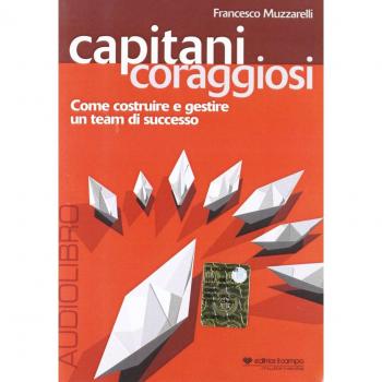Capitani coraggiosi. Come costruire e gestire un team di successo. Audiolibro. CD Audio