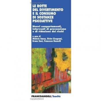Le rotte del divertimento e il consumo di sostanze psicoattive. Nuovi comportamenti, interventi di prevenzione e riduzione dei rischi