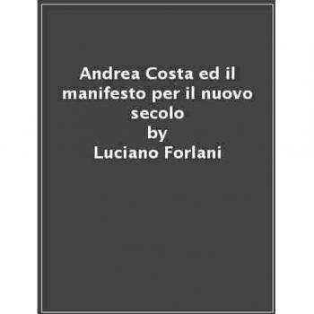 Andrea Costa ed il manifesto per il nuovo secolo