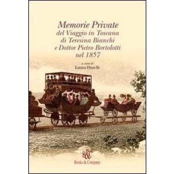 Memorie private del viaggio in Toscana di Teresina Bianchi e Dott. Pietro Bortolotti nel 1857
