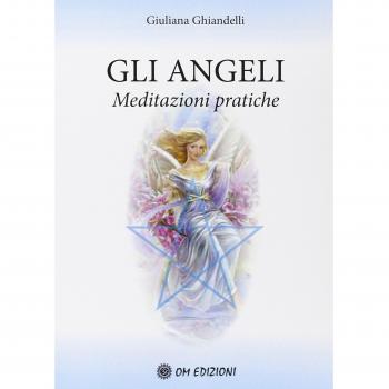 Gli angeli. Meditazioni pratiche