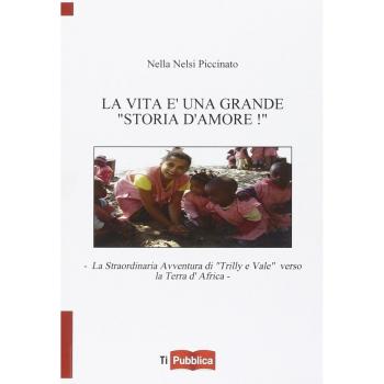 La vita è una grande «storia d'amore»! La straordinaria avventura di «Trilly e Vale» verso la terra d'Africa