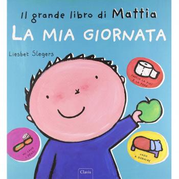 La mia giornata. Il grande libro di Mattia. Ediz. a colori