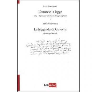 L'onore e la legge. 1592. Il processo a Ginevra Serego Alighieri. La leggenda di Ginevra. Monologo teatrale