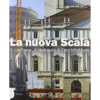 La nuova Scala. Il cantiere, il restauro e l'architettura. Ediz. illustrata