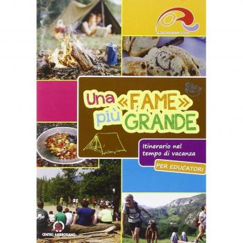 Una «fame» più grande. Itinerario nel tempo di vacanza. Educatori