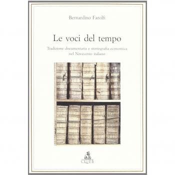 Le voci del tempo. Tradizione documentaria e storiografia economica nel Novecento italiano