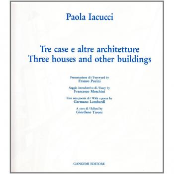 Paola Iacucci. Tre case e altre architetture-Three houses and other buildings