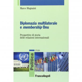Diplomazia multilaterale e membership ONU. Prospettive di storia delle relazioni internazionali