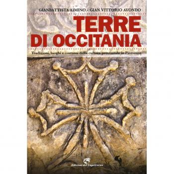 Terre di Occitania. Tradizioni, luoghi e costumi della cultura provenzale in Piemonte