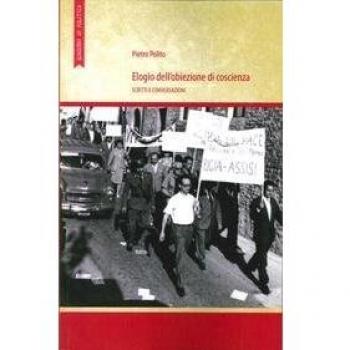 Elogio dell'obiezione di coscienza. Scritti e conversazioni