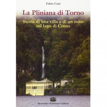 La Pliniana di Torno. Storia di una villa e di un mito sul lago di Como