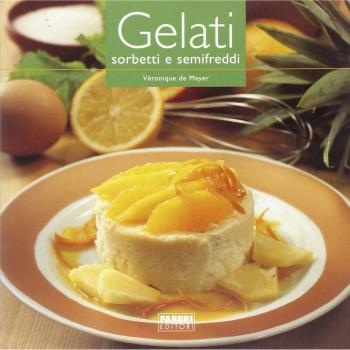 Gelati, sorbetti e semifreddi