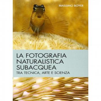 La fotografia naturalistica subacquea. Tra tecnica, arte e scienza