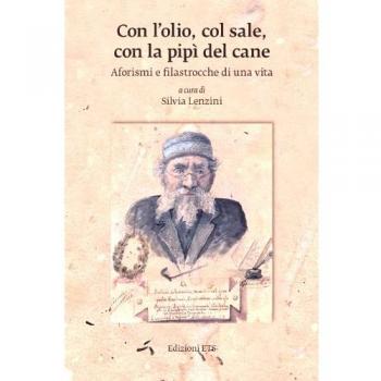 Con l'olio, col sale, con la pipì del cane. Aforismi e filastrocche di una vita