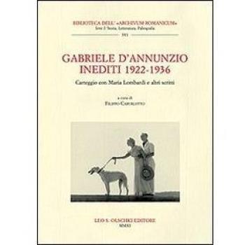 Gabriele D'Annunzio. Inediti 1922-1936. Carteggio con Maria Lombardi e altri scritti