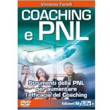 Coaching e PNL. Strumenti della PNL per aumentare l'efficacia del coaching. Con DVD