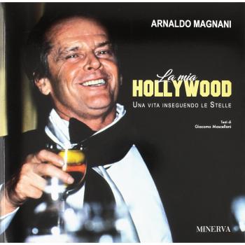 La mia Hollywood. Una vita inseguendo le Stellele
