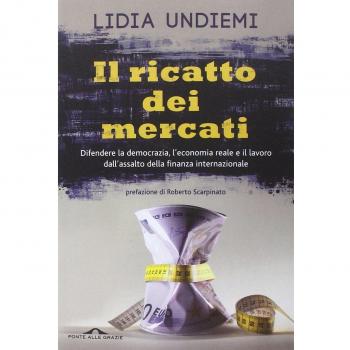 Il ricatto dei mercati. Difendere la democrazia, l'economia reale e il lavoro dall'assalto della finanza internazionale
