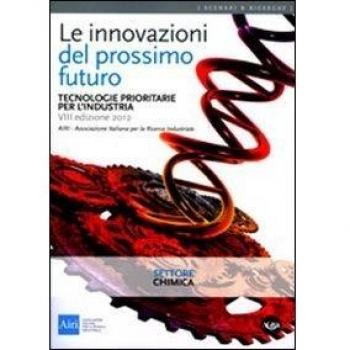 Le innovazioni del prossimo futuro. Tecnologie prioritarie per l'industria. Settore chimica