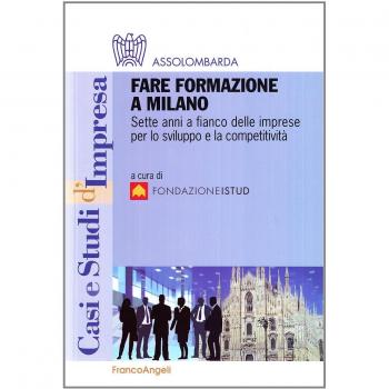 Fare formazione a Milano. Sette anni a fianco delle imprese per lo sviluppo e la competitività