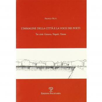 L'immagine della città e la voce dei poeti. Tre città: Genova, Napoli, Trieste