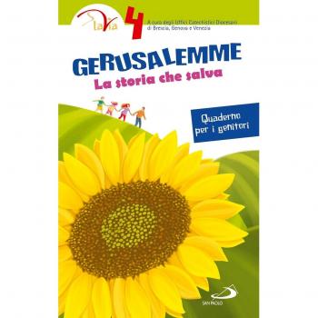Gerusalemme. La storia che salva. Quaderno per i genitori (Vol. 4)