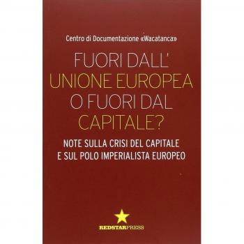 Fuori dall'Unione europea o fuori dal capitale? Note sulla crisi del capitale e sul polo imperialista europeo