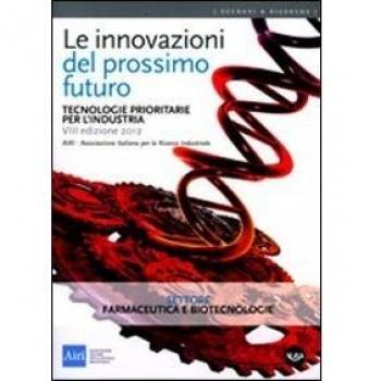 Le innovazioni del prossimo futuro. Tecnologie prioritarie per l'industria. Settore farmaceutica e biotecnologie