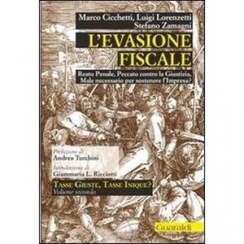 L'evasione fiscale. Reato penale, peccato contro la giustizia, male necessario per sostenere l'impresa?