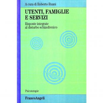 Utenti, famiglie e servizi. Risposte integrate al disturbo schizofrenico