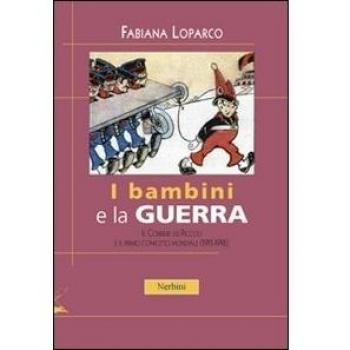 I bambini e la guerra. Il Corriere dei Piccoli e il primo conflitto mondiale (1915-1918)