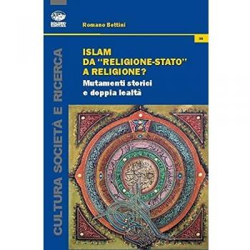 Islam da «religione-stato» a religione? Mutamenti storici e doppia lealtà